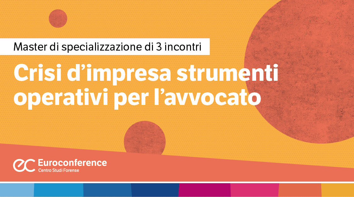 Immagine Crisi d'impresa strumenti operativi per l'avvocato | Euroconference